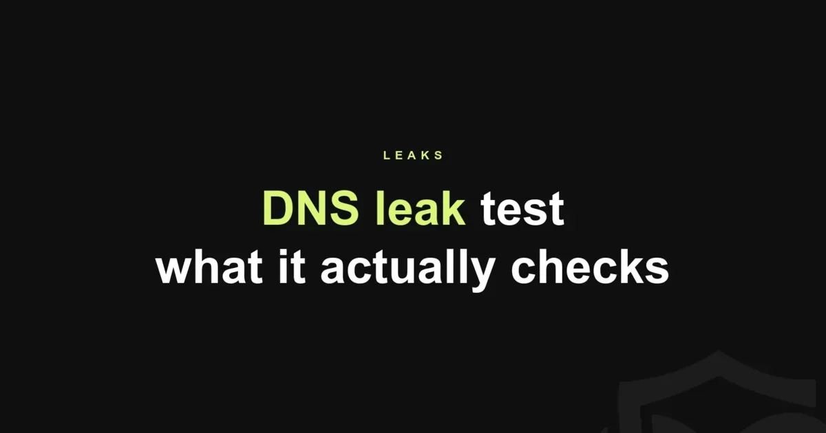 DNS Leak Test: What It Checks and How to Fix a Leak