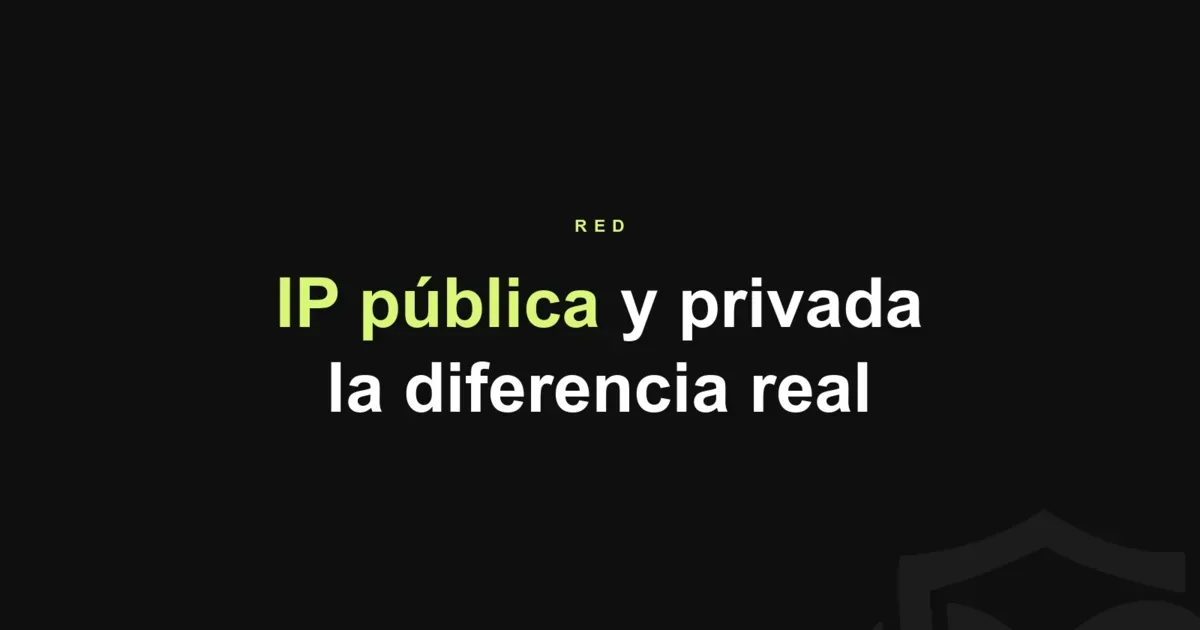 IP pública e IP privada: diferencias y cómo verlas