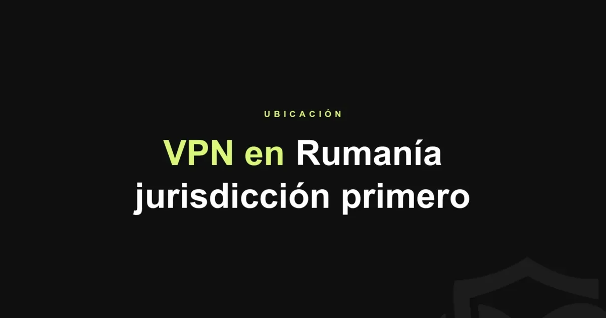 Mejores VPN en Rumanía: la jurisdicción más sólida