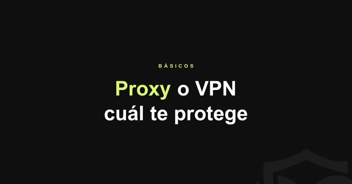 Proxy online gratis o VPN: cuál te protege de verdad