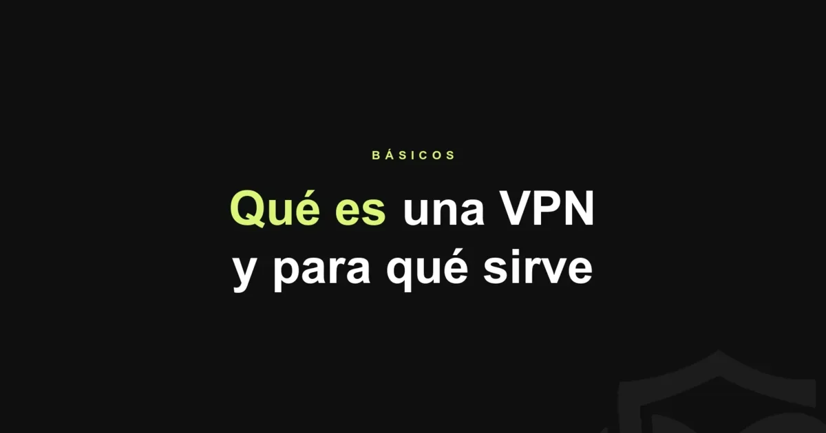 Qué es una VPN y para qué sirve en tu celular