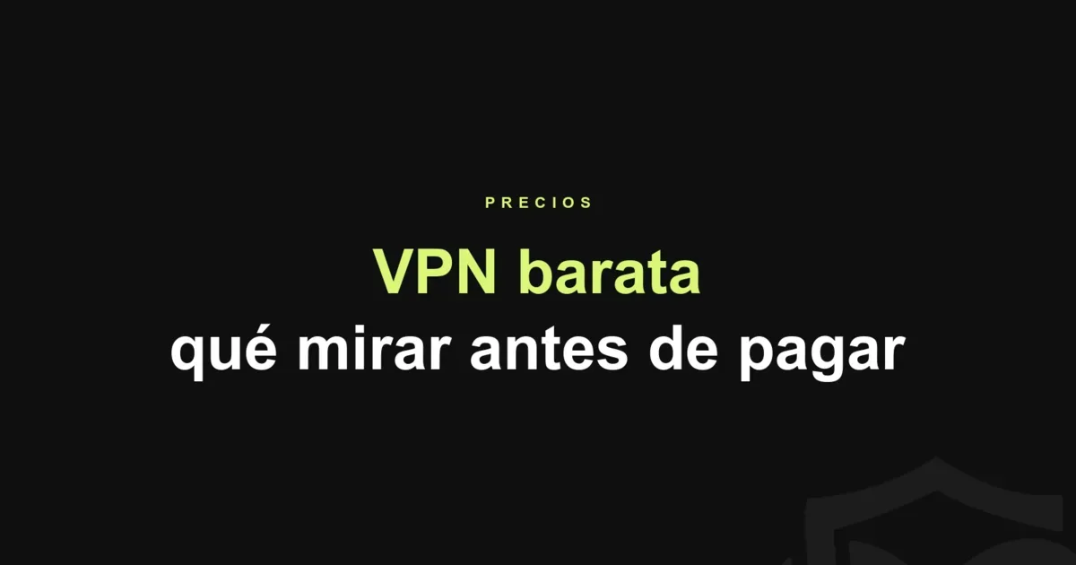 VPN barata: qué mirar antes de pagar