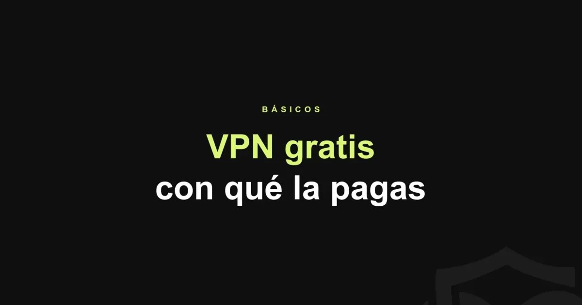 VPN gratis: con qué la pagas en realidad